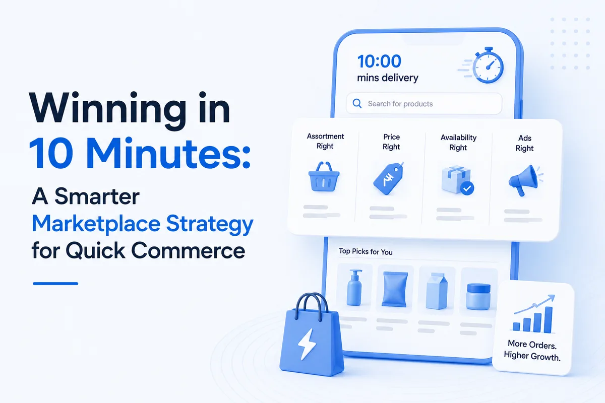 Winning in 10 Minutes: A Smarter Marketplace Strategy for Quick Commerce
