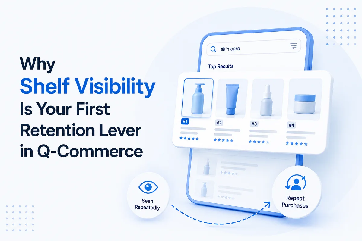 Why Shelf Visibility Is Your First Retention Lever in Q-Commerce